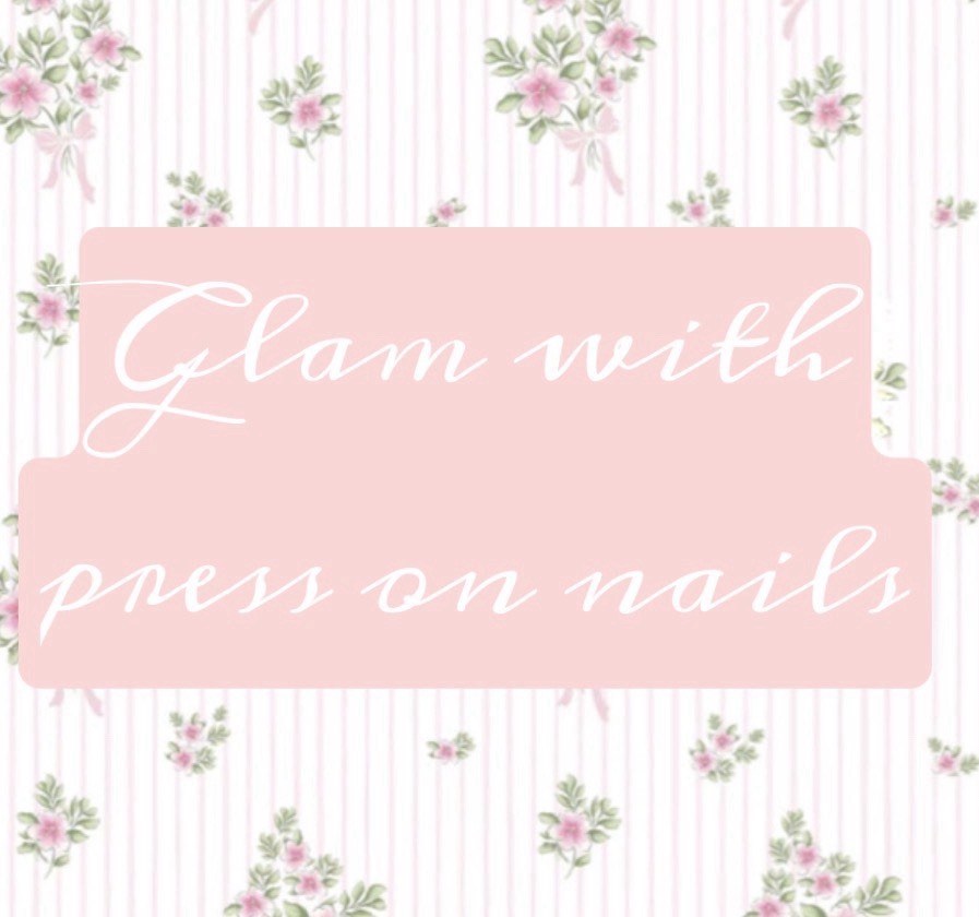 Glam With Press On Nails